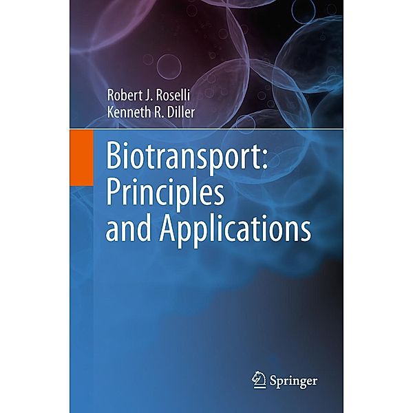 Biotransport: Principles and Applications, Robert J. Roselli, Kenneth R. Diller