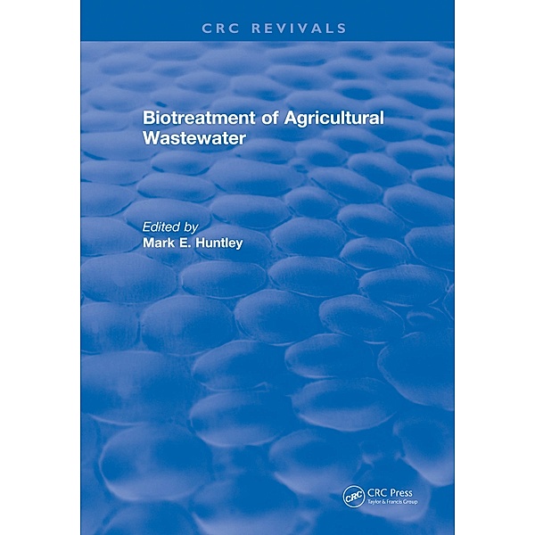 Biotreatment of Agricultural Wastewater, Mark E. Huntley