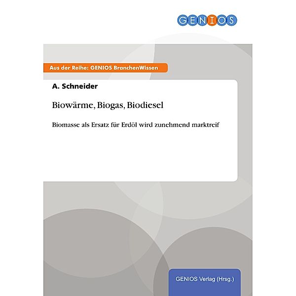 Biowärme, Biogas, Biodiesel, A. Schneider