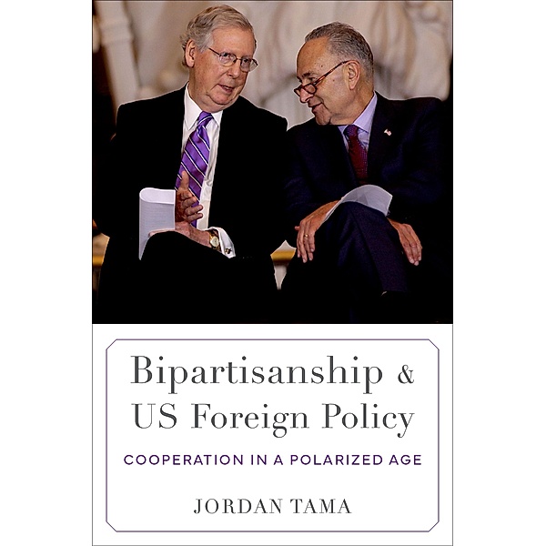 Bipartisanship and US Foreign Policy, Jordan Tama