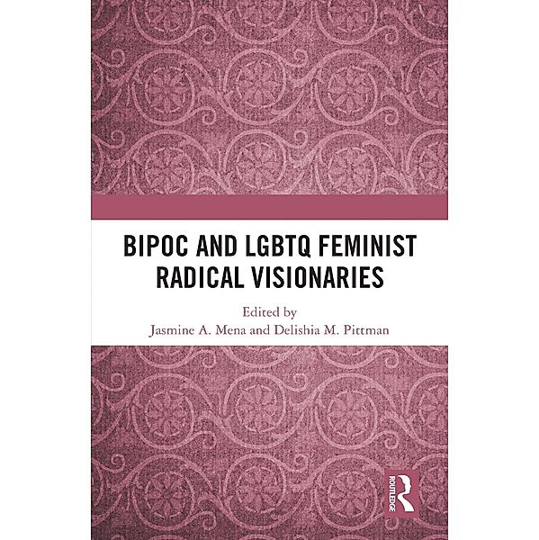 BIPOC and LGBTQ Feminist Radical Visionaries