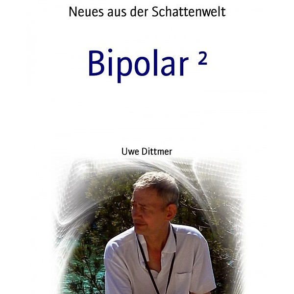 Bipolar, Uwe Dittmer