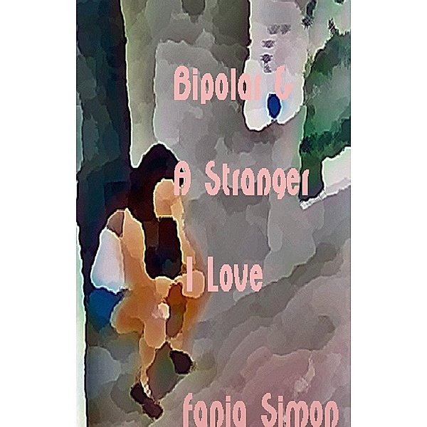 Bipolar & a Stranger I Love, Fania Simon