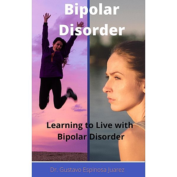 Bipolar   Disorder  Learning to Live with Bipolar Disorder, Gustavo Espinosa Juarez