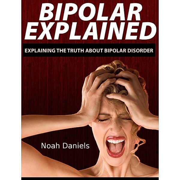 Bipolar Explained, Noah Daniels