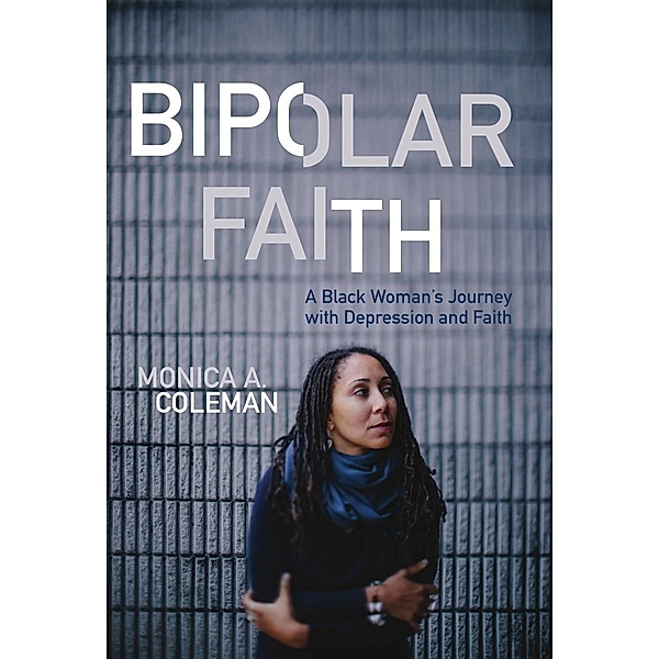 Bipolar Faith / Fortress Press, Monica A. Coleman