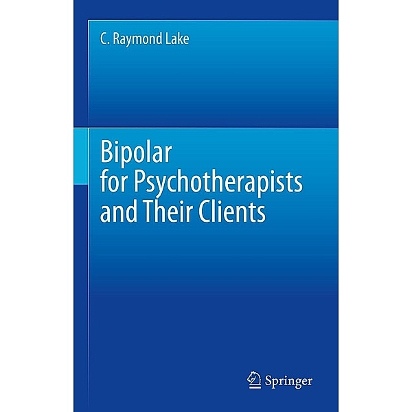Bipolar for Psychotherapists and Their Clients, C. Raymond Lake