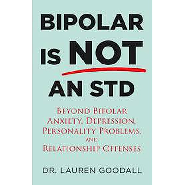 Bipolar is NOT an STD, Dr Lauren Goodall