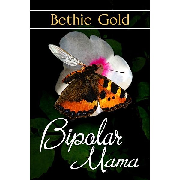 Bipolar Mama, Bethie Gold
