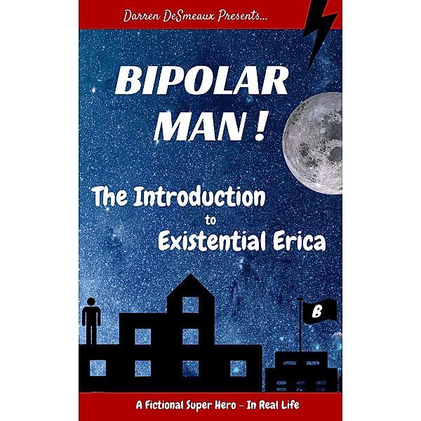 Bipolar Man!: The Introduction to Existential Erica, Darren DeSmeaux