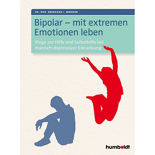 Bipolar - mit extremen Emotionen leben, Eberhard J. Wormer