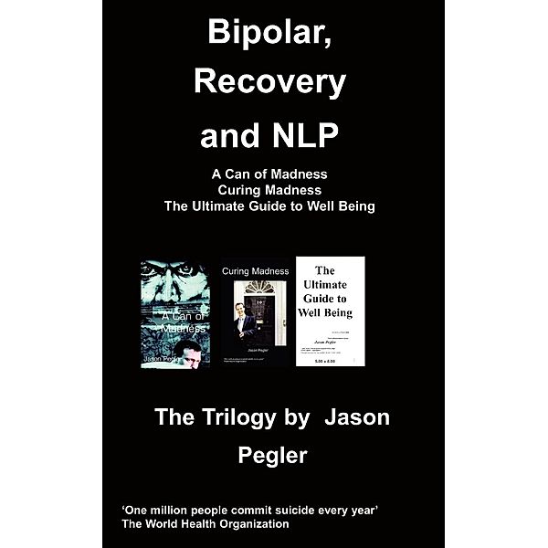 Bipolar, Recovery and  NLP, The Trilogy By Jason Pegler, Jason Pegler