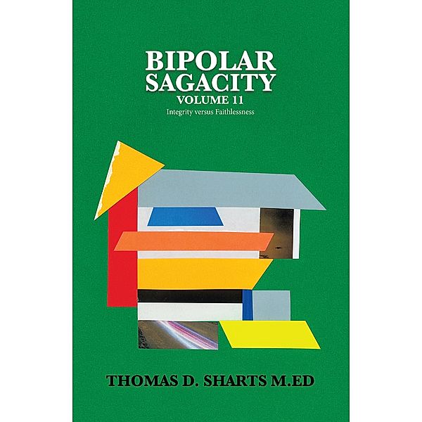 Bipolar Sagacity                    Volume 11, Thomas D. Sharts M. Ed