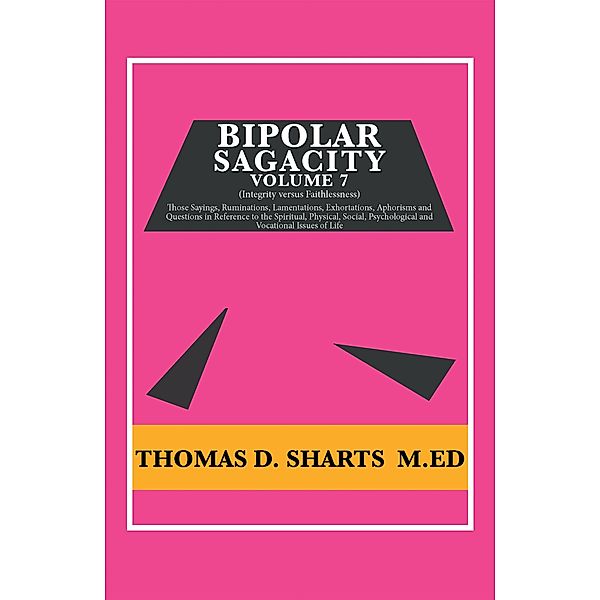 Bipolar Sagacity Volume 7, Thomas D. Sharts M. Ed