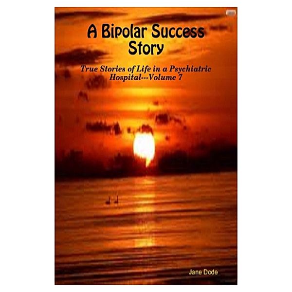 Bipolar Success Story / Jane Dode, Jane Dode