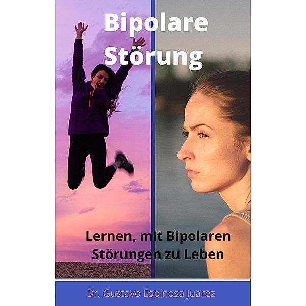 Bipolare Störung  Lernen, mit Bipolaren Störungen zu Leben, Gustavo Espinosa Juarez