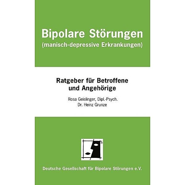 Bipolare Störungen (manisch-depressive Erkrankungen), Rosa Geislinger, Heinz Grunze