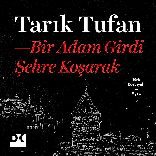 Bir Adam Girdi Şehre Koşarak, Tarık Tufan