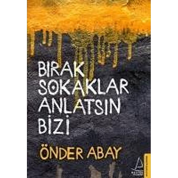 Birak Sokaklar Anlatsin Bizi, Önder Abay