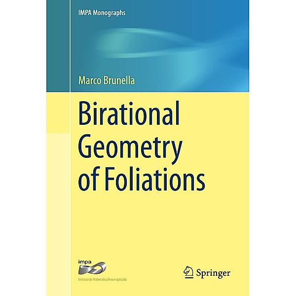 Birational Geometry of Foliations / IMPA Monographs Bd.1, Marco Brunella