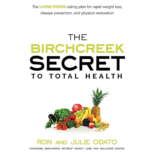 Birchcreek Secret to Total Health, Ron Odato