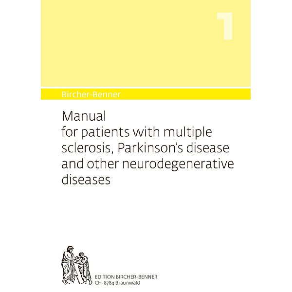 Bircher-Benner 1 Manual for patients with multiple sclerosis, Parkinson's disease and other neurodegenerative diseases, Andres Bircher, Lilli Bircher, Anne-Cecile Bircher