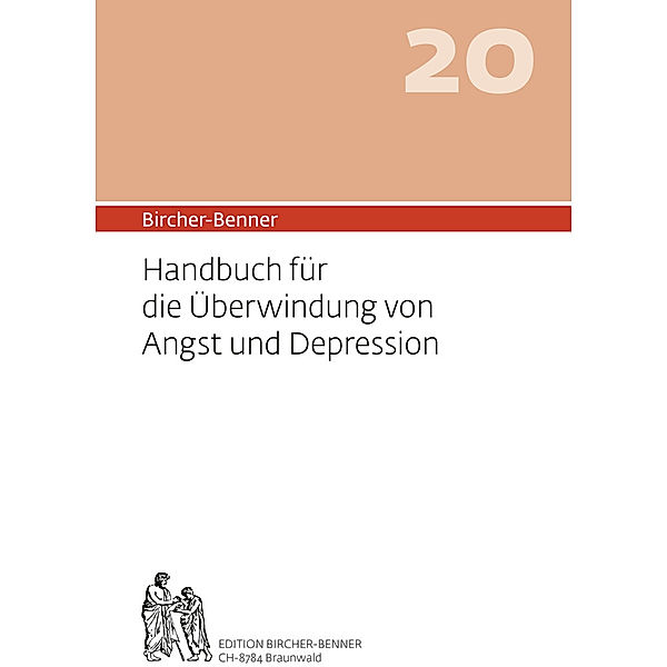 Bircher-Benner 20 Handbuch für die Überwindung von Angst und Depression, Andres Bircher