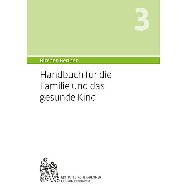 Bircher-Benner Handbuch 3 für die Familie und das Kind, Bircher Andres, Lilli Bircher, Anne-Cecile Bircher, Pascal Bircher