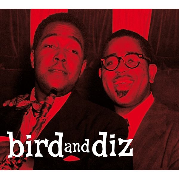 Bird And Diz + 11 Bonus Tracks, Charlie Parker & Gillespie Dizzy