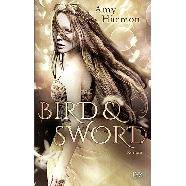 Bird and Sword / Bird & Sword Bd.1, Amy Harmon