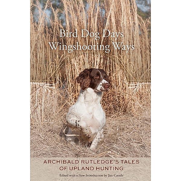 Bird Dog Days, Wingshooting Ways, Archibald Rutledge