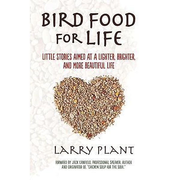 Bird Food for Life, Larry Plant