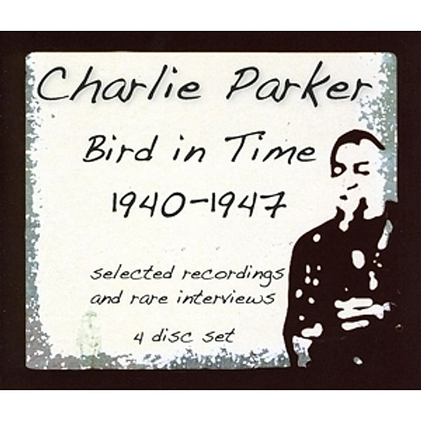 Bird In Time 1940-1947, Charlie Parker