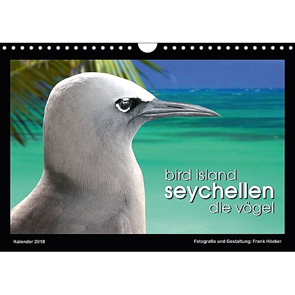 Bird Island Seychellen - die Vögel (Wandkalender 2018 DIN A4 quer) Dieser erfolgreiche Kalender wurde dieses Jahr mit gl, Frank Höcker