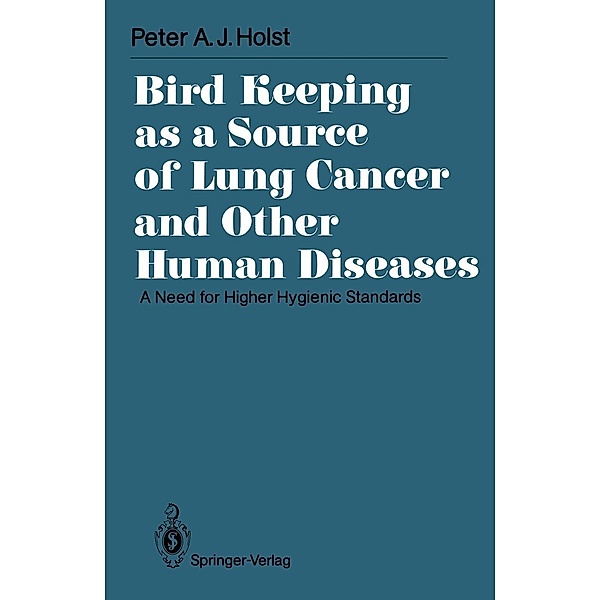 Bird Keeping as a Source of Lung Cancer and Other Human Diseases / International Archives of Occupational and Environmental Health. Supplement, Peter A. J. Holst