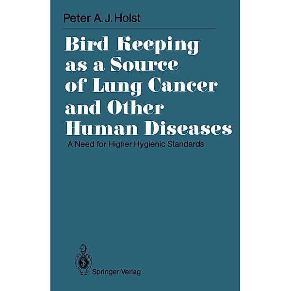 Bird Keeping as a Source of Lung Cancer and Other Human Diseases, Peter A.J. Holst