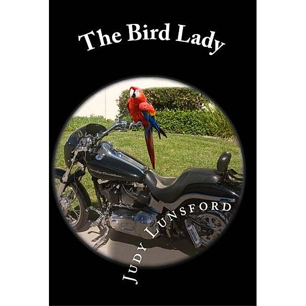 Bird Lady: The Bird Lady, Judy Lunsford