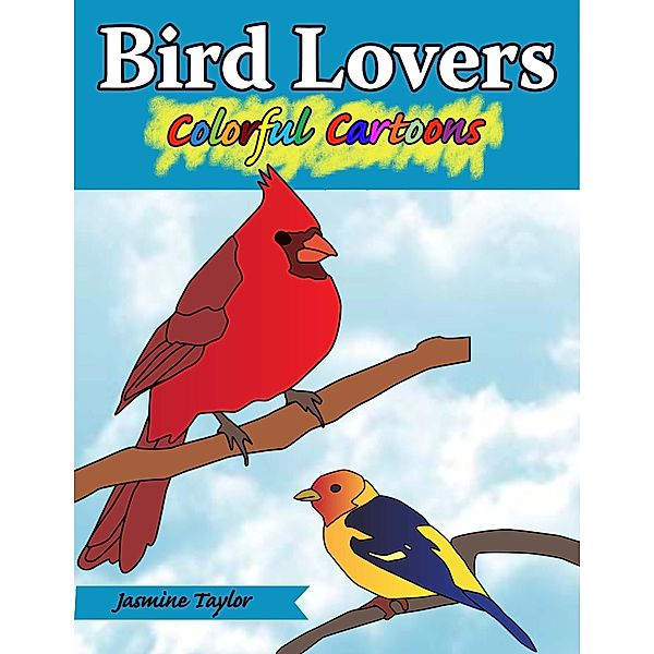 Bird Lovers Colorful Cartoon Illustrations, Jasmine Taylor