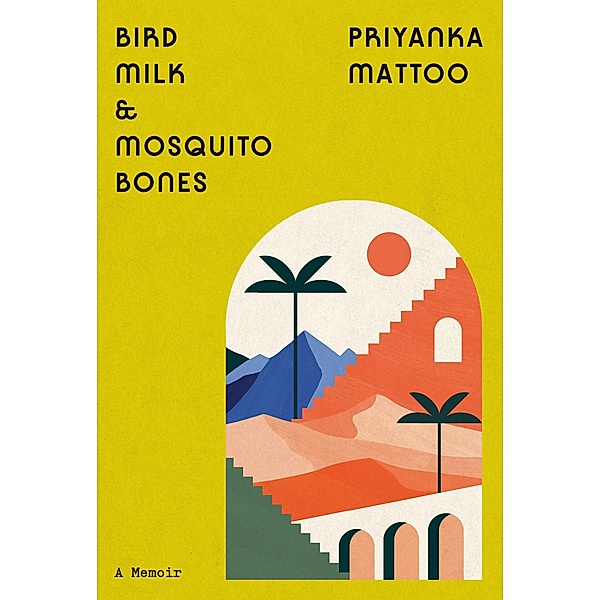 Bird Milk & Mosquito Bones, Priyanka Mattoo