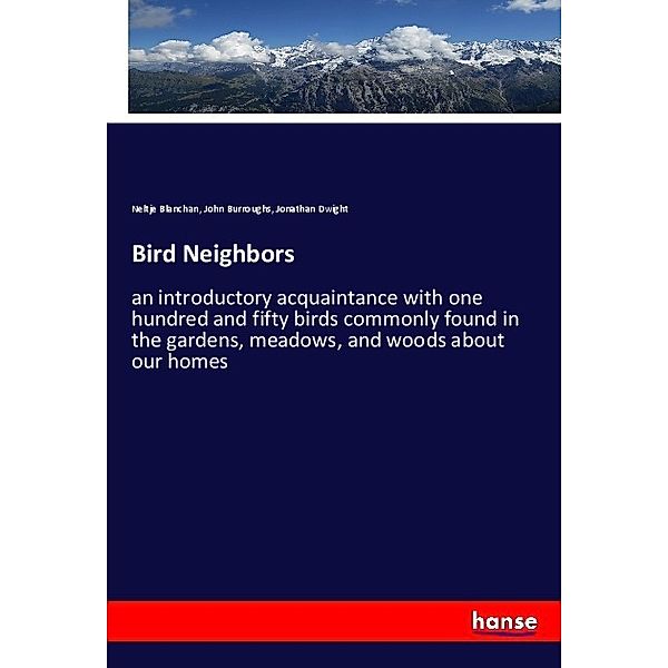 Bird Neighbors, Neltje Blanchan, John Burroughs, Jonathan Dwight