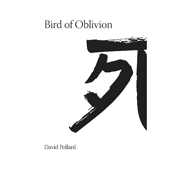 Bird of Oblivion, David Pollard