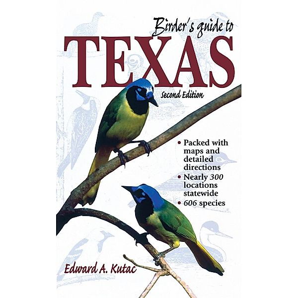 Birder's Guide to Texas, Edward A. Kutac
