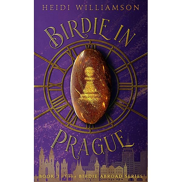 Birdie in Prague (The Birdie Abroad Series, #3) / The Birdie Abroad Series, Heidi Williamson