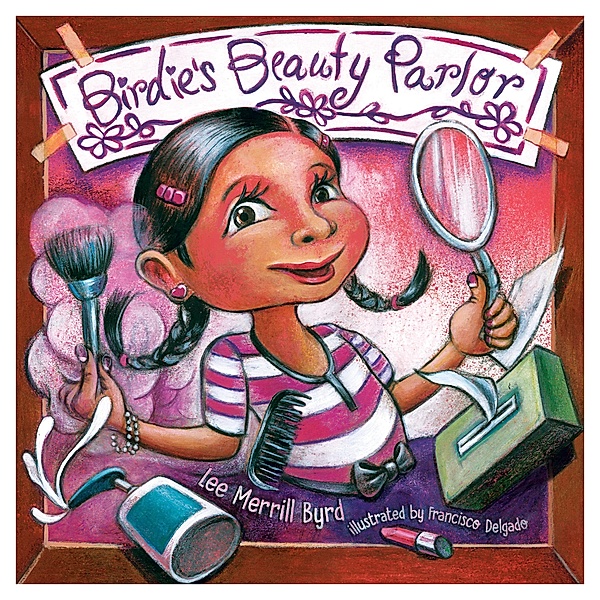 Birdie's Beauty Parlor / Cinco Puntos Press, Lee Merrill Byrd, Lee Byrd