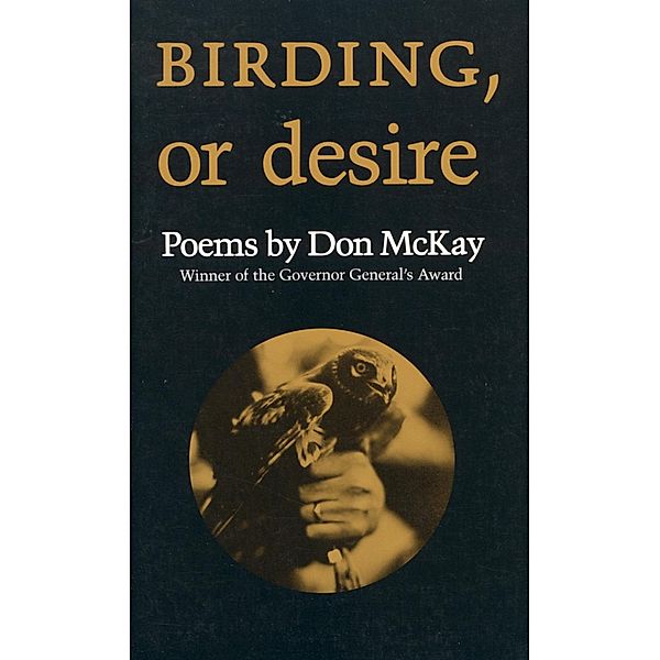 Birding, or Desire, Don Mckay