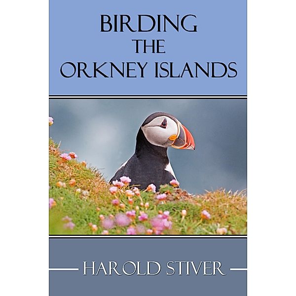Birding the Orkney Islands, Harold Stiver