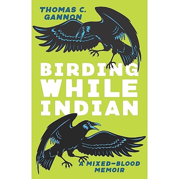Birding While Indian, Gannon Thomas C. Gannon