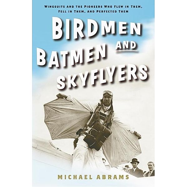Birdmen, Batmen, and Skyflyers, Michael Abrams