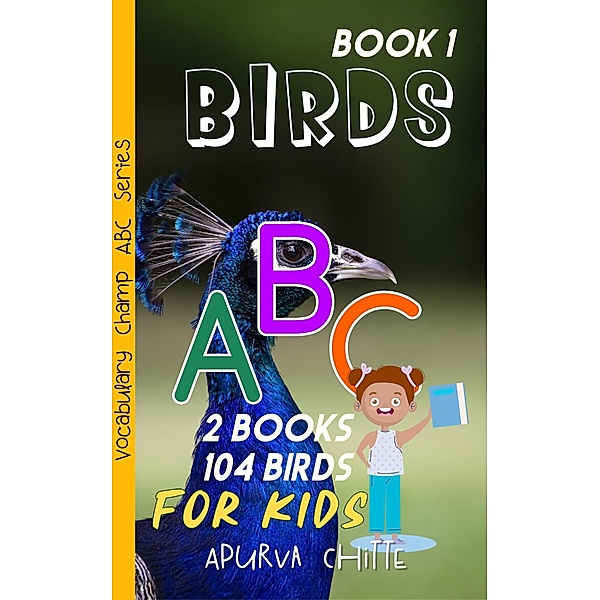 Birds ABC For Kids: Book 1 | ABC Learning | (Vocabulary Champion ABC Learning Series, #13) / Vocabulary Champion ABC Learning Series, Apurva Chitte