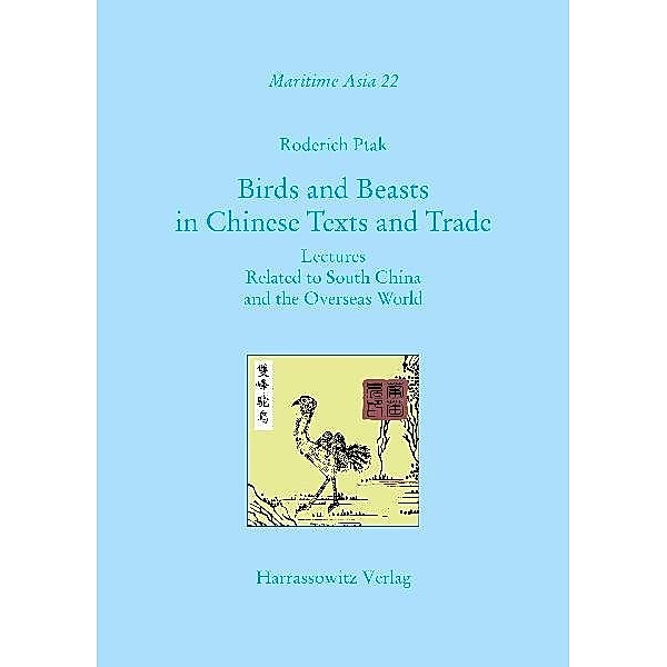 Birds and Beasts in Chinese Texts and Trade, Roderich Ptak